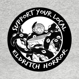 Support Your Local Elddrich Horror T-Shirt